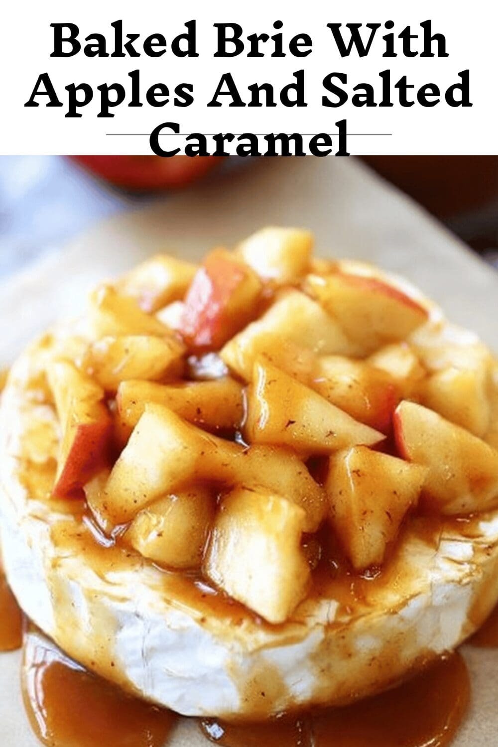 Baked Brie With Apples And Salted Caramel