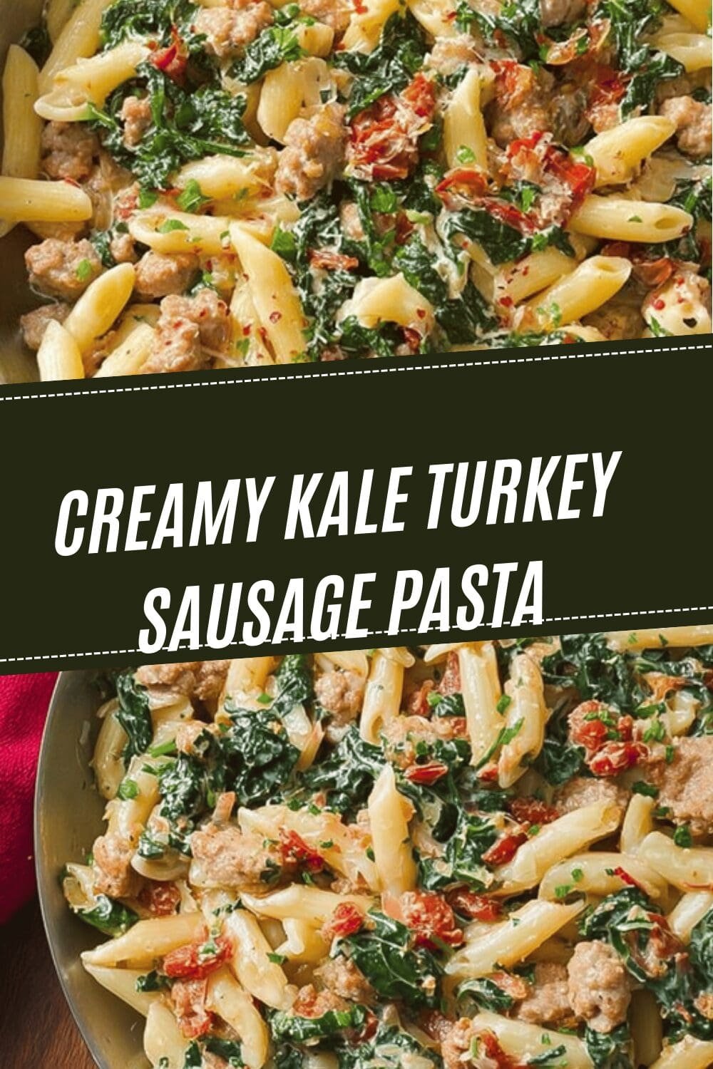 Creamy Kale Turkey Sausage Pasta