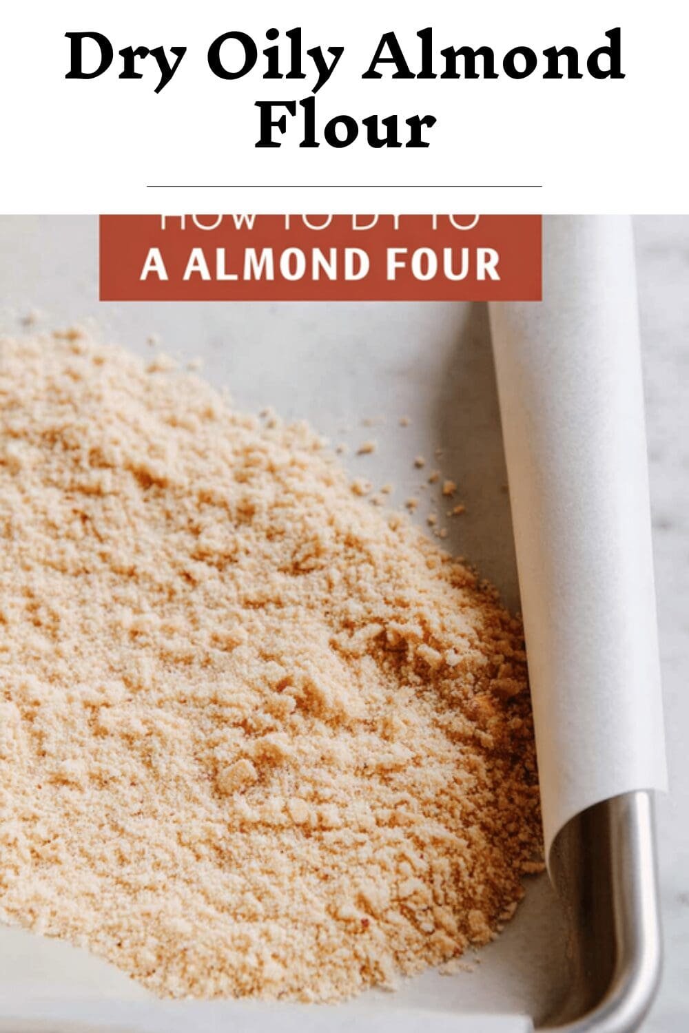 How To Dry Oily Almond Flour For Better Baking Results 7 Dry Oily Almond Flour