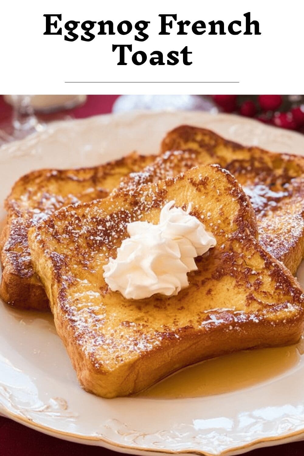 Eggnog French Toast