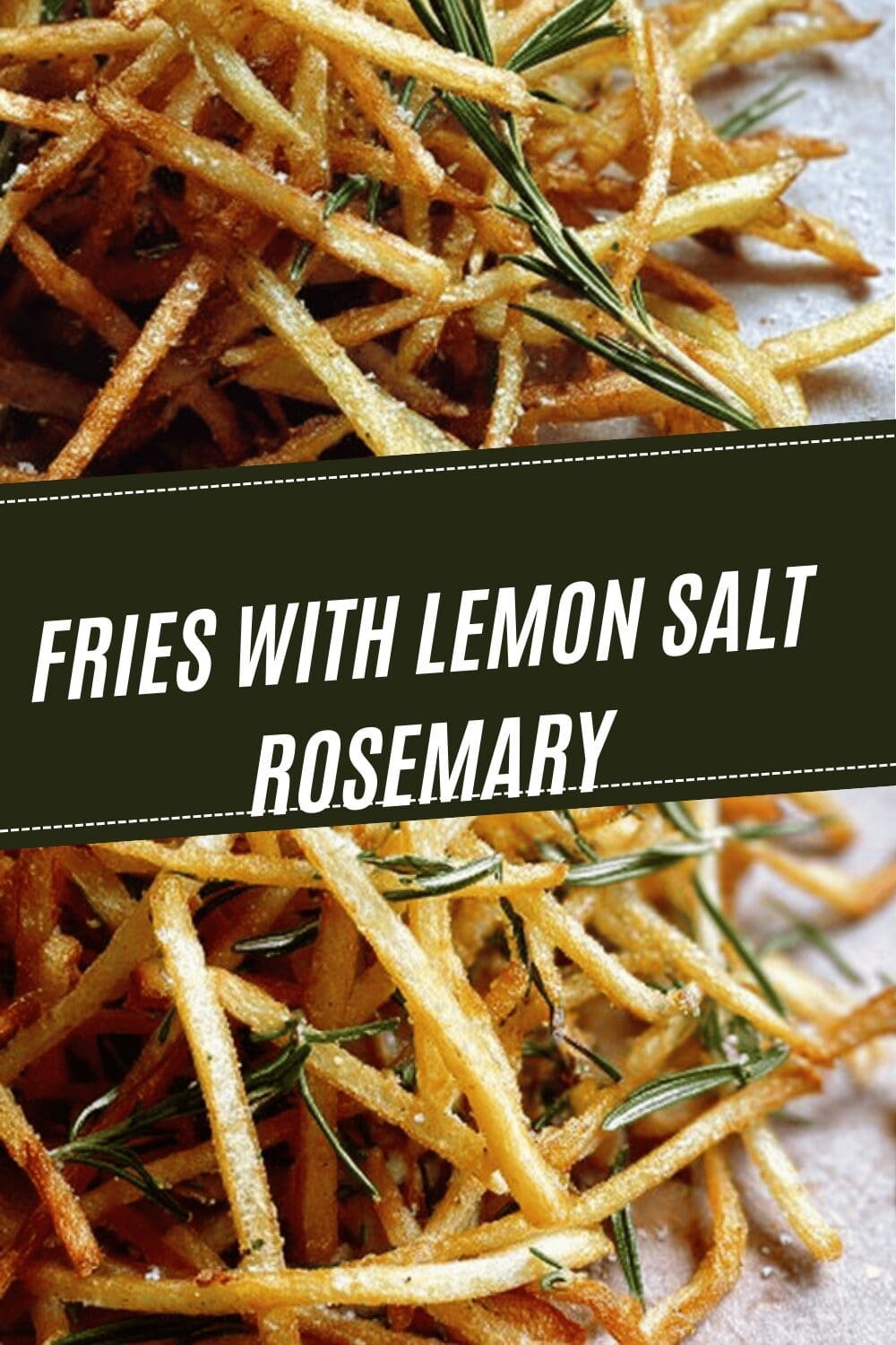Rosemary Straw Potatoes With Zesty Lemon Salt Recipe 6 Fries With Lemon Salt Rosemary
