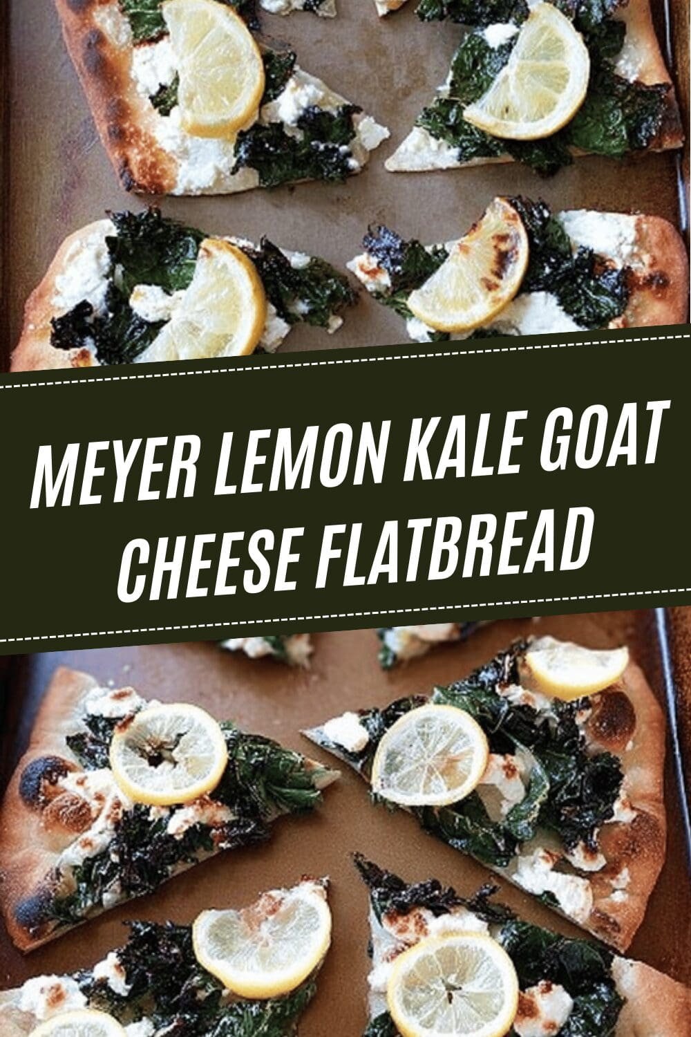 Meyer Lemon Kale Goat Cheese Flatbread