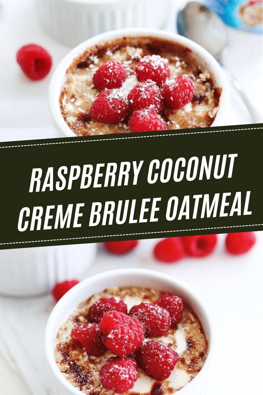 Raspberry Coconut Creme Brulee Oatmeal