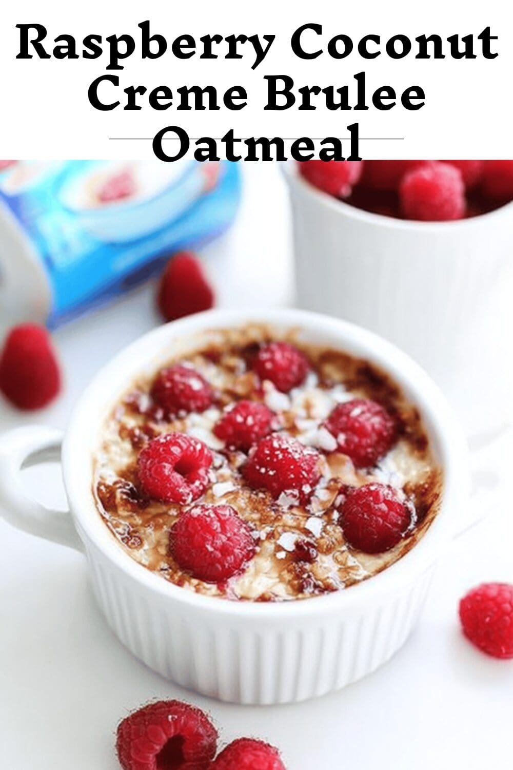 Raspberry Coconut Creme Brulee Oatmeal