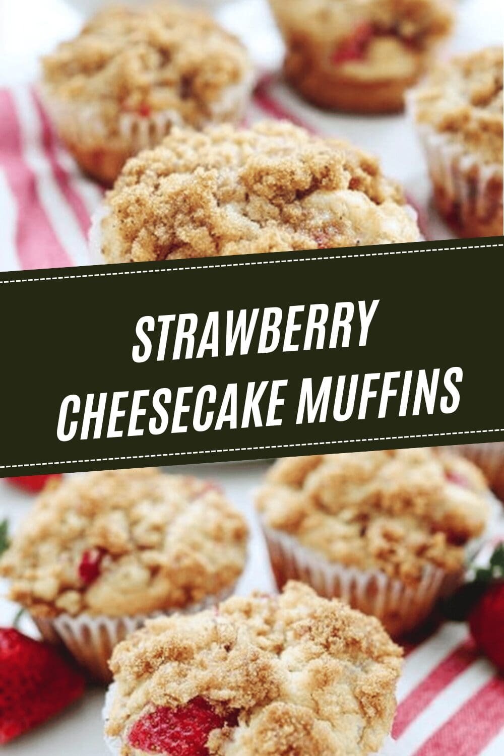 Strawberry Cheesecake Muffins Recipe With Creamy Swirls And Fresh Berries 6 Strawberry Cheesecake Muffins