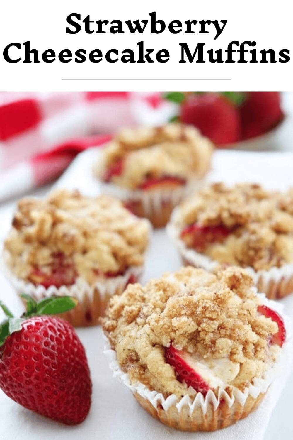 Strawberry Cheesecake Muffins Recipe With Creamy Swirls And Fresh Berries 7 Strawberry Cheesecake Muffins