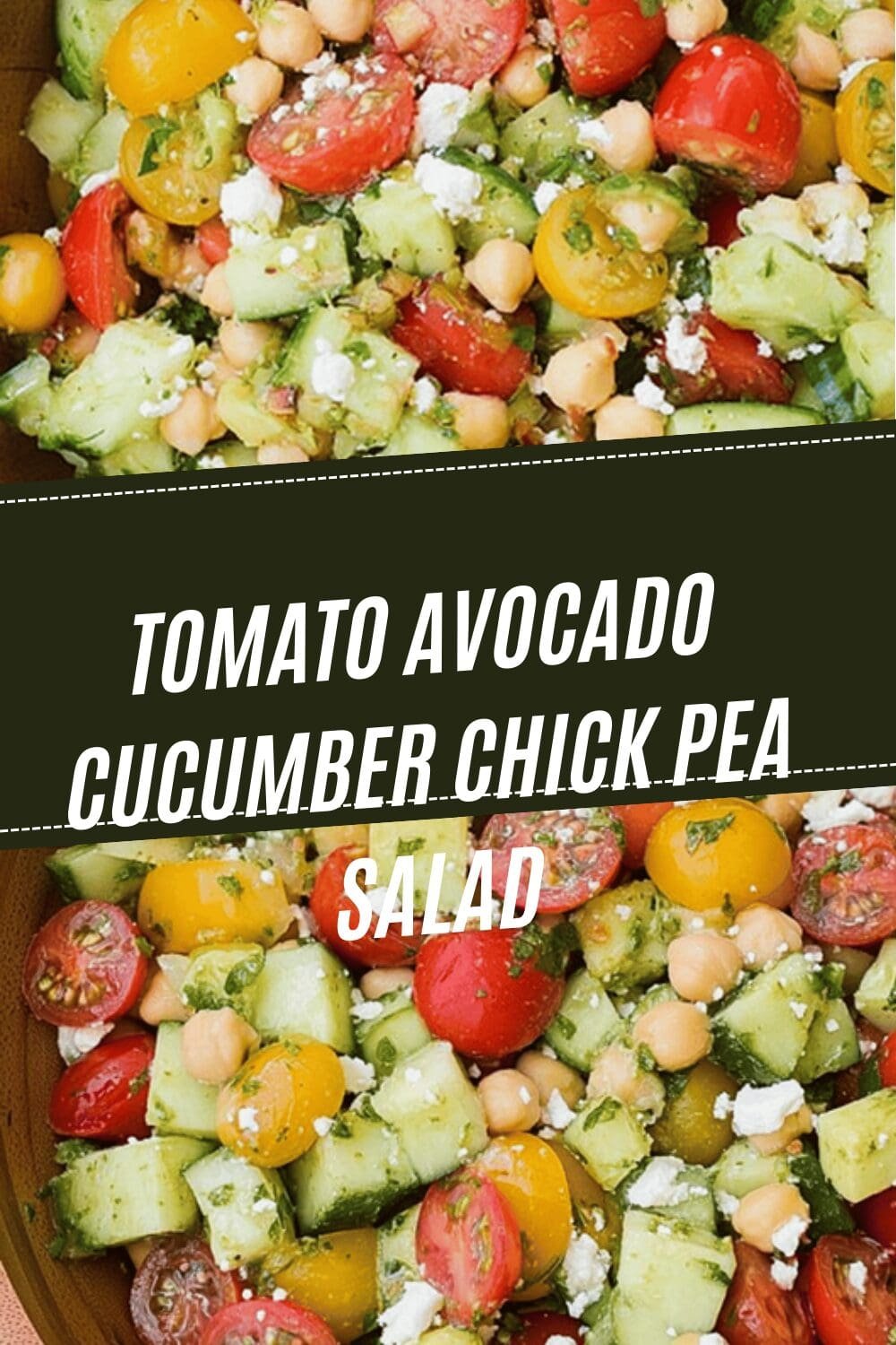 Tomato Avocado Cucumber Chick Pea Salad