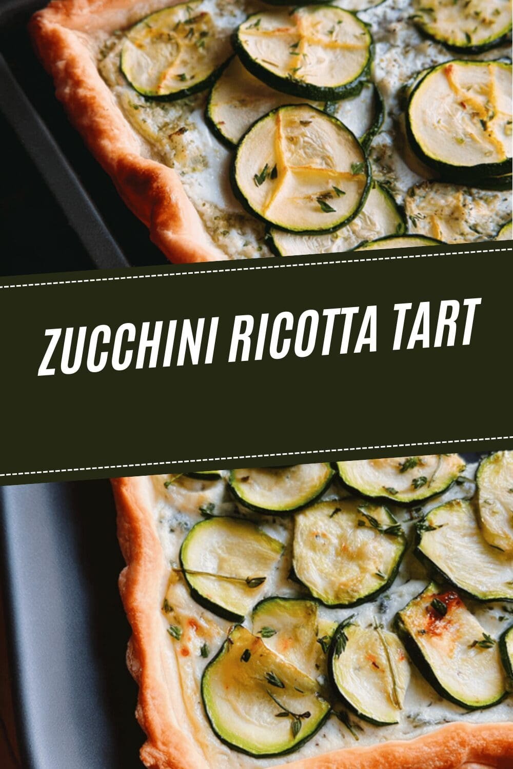 Zucchini Ricotta Tart