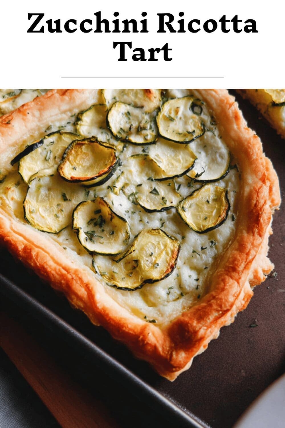 Zucchini Ricotta Tart