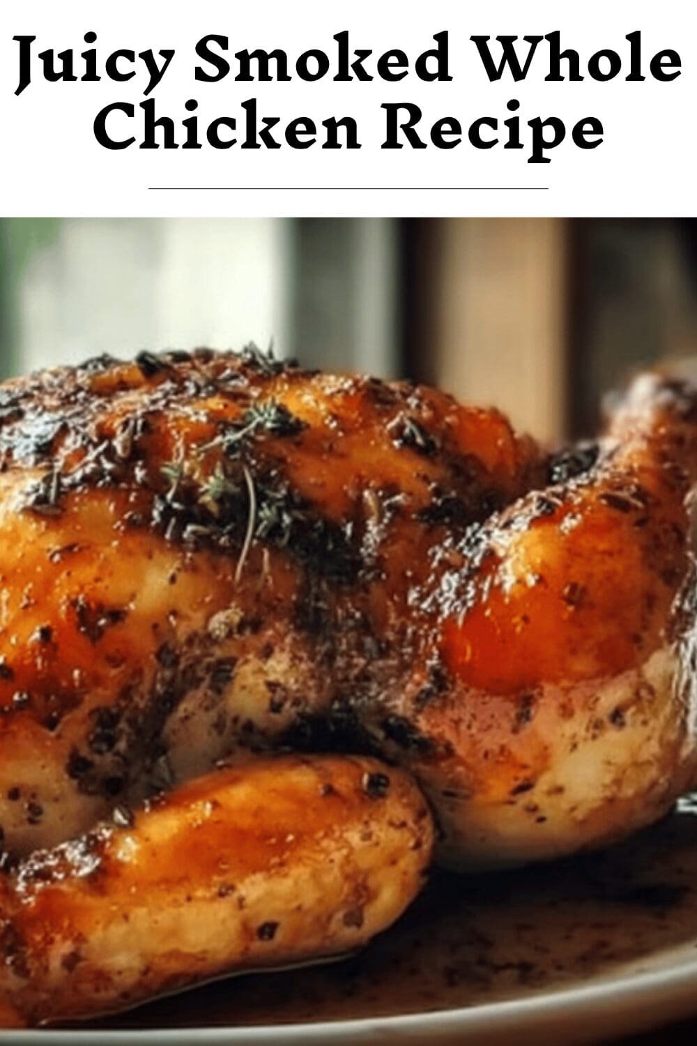 Juicy Smoked Whole Chicken Recipe