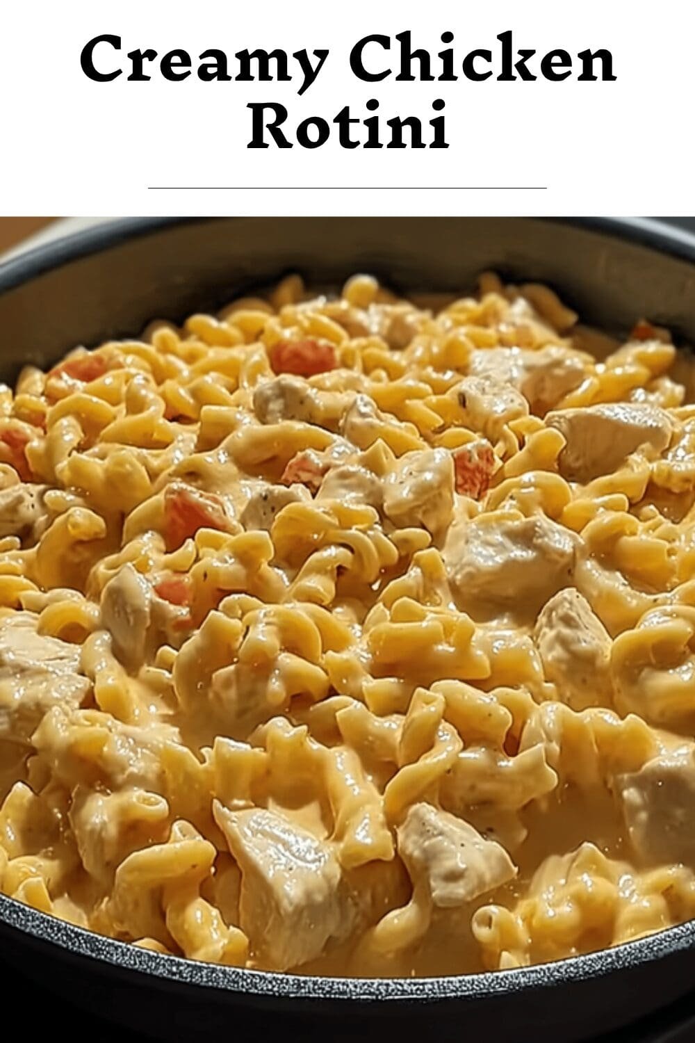 Creamy Chicken Rotini
