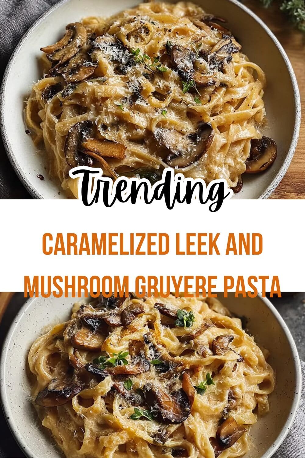 Caramelized Leek And Mushroom Gruyere Pasta