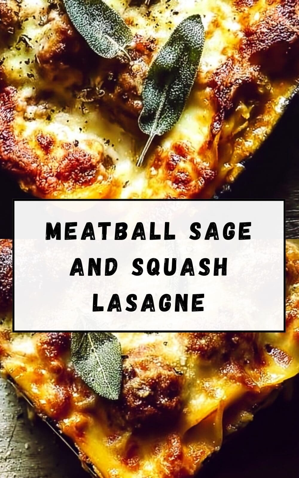 Meatball Sage And Squash Lasagne