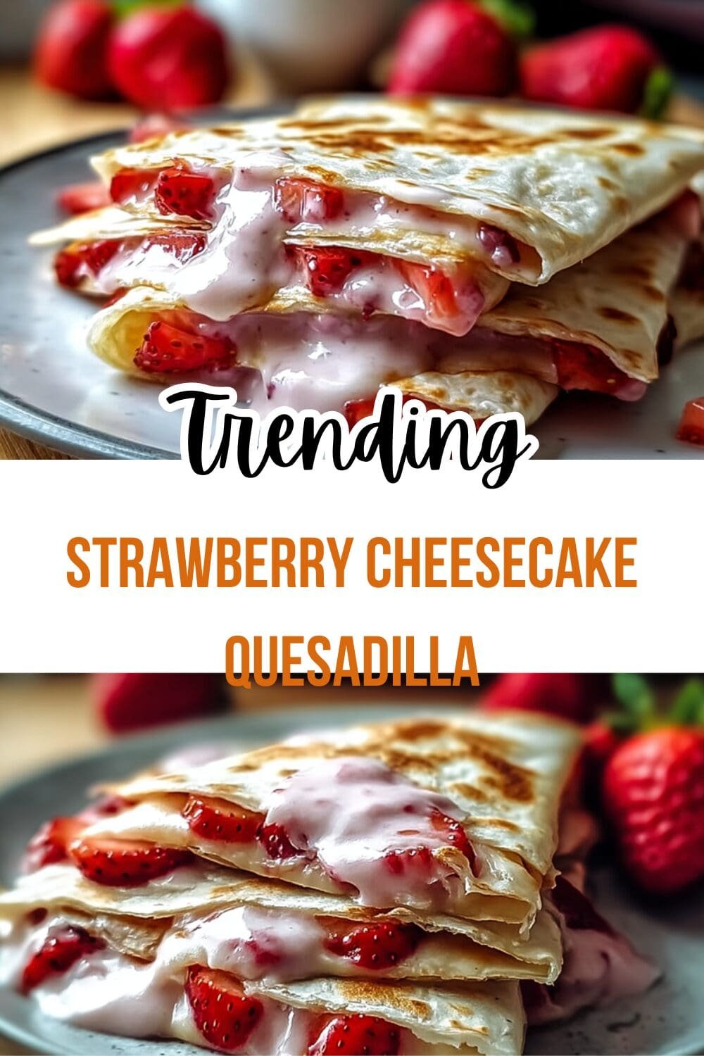 Strawberry Cheesecake Quesadilla