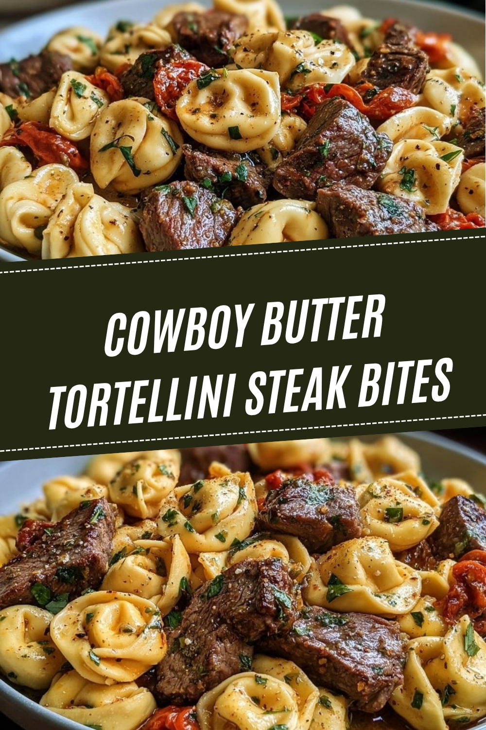 Cowboy Butter Tortellini Steak Bites